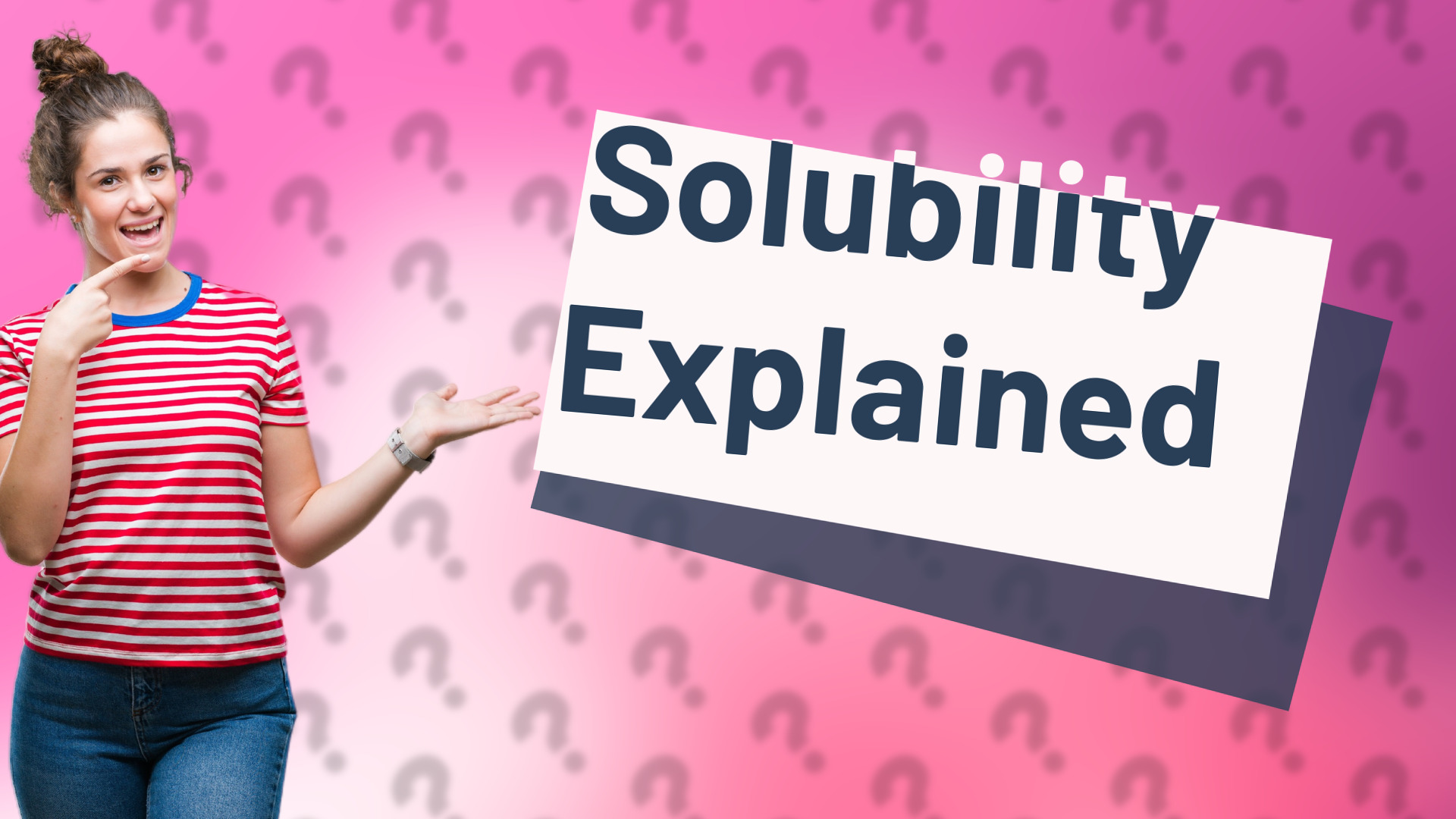 Solubility Explained