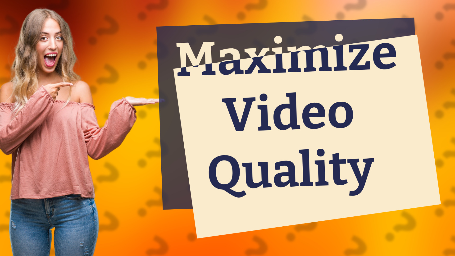 Maximize Video Quality