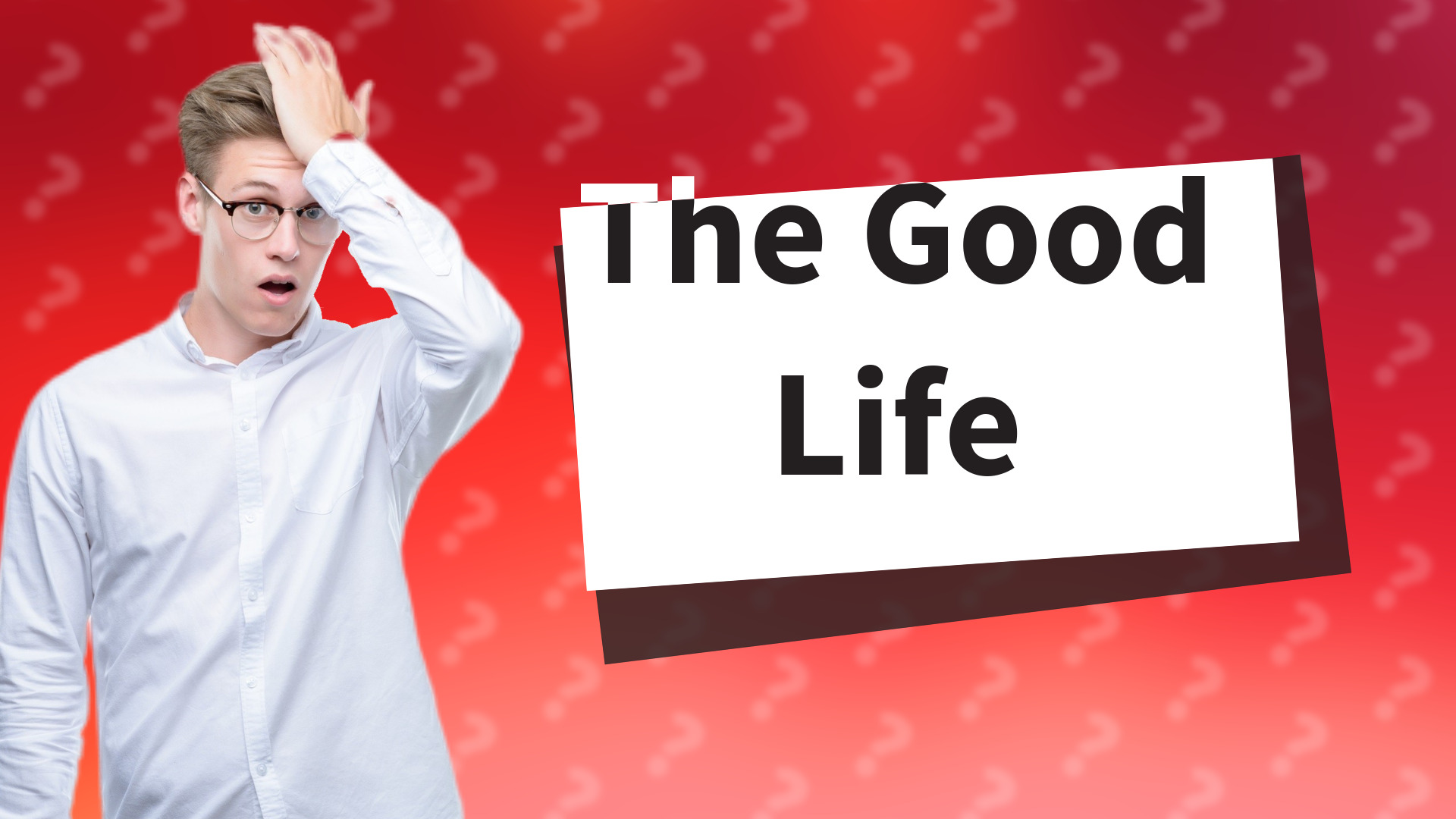 The Good Life