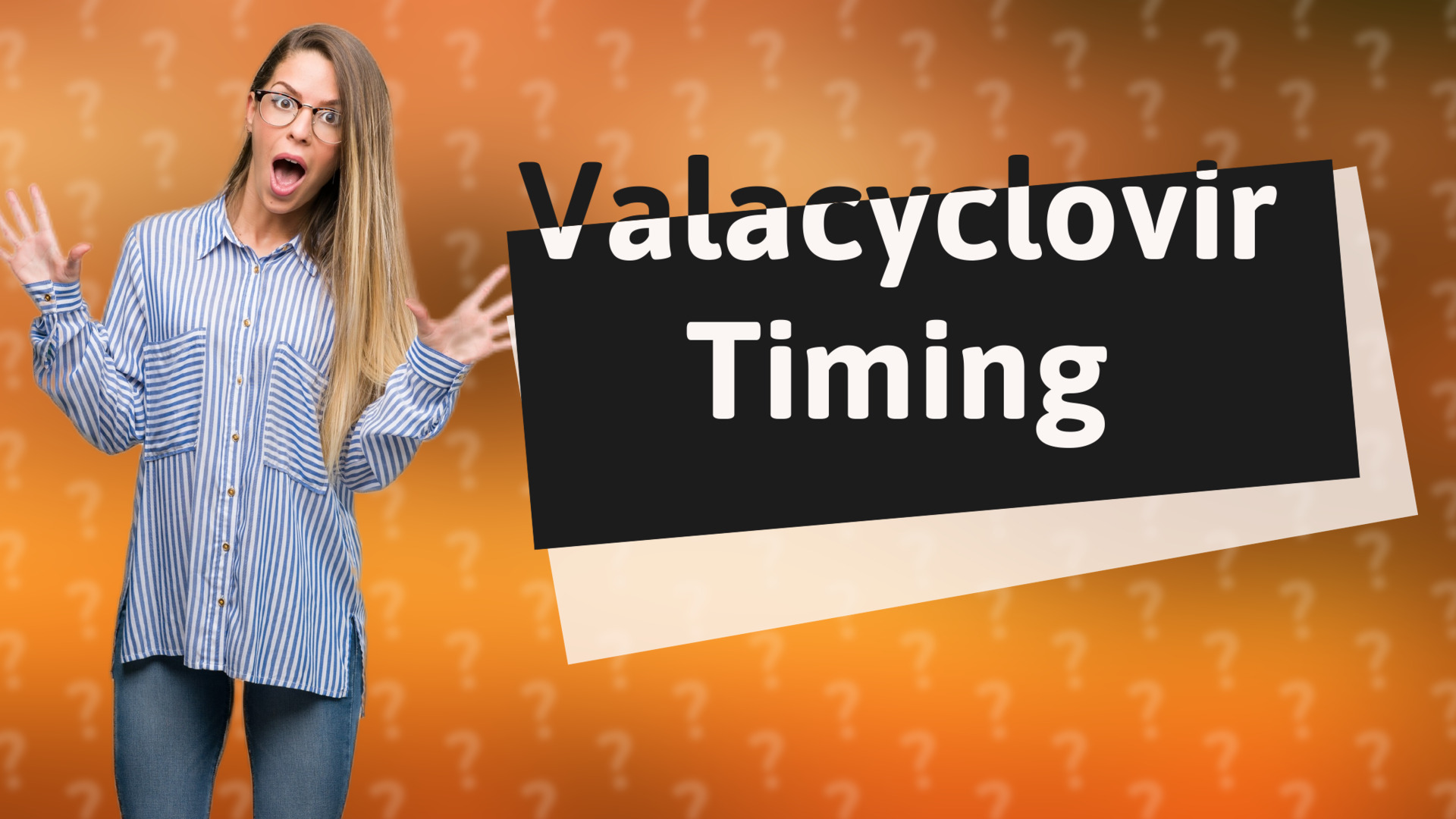 Valacyclovir Timing
