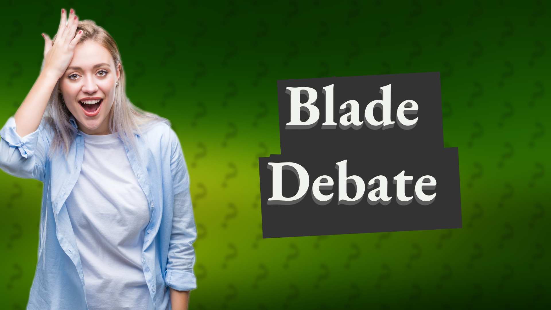 Blade Debate