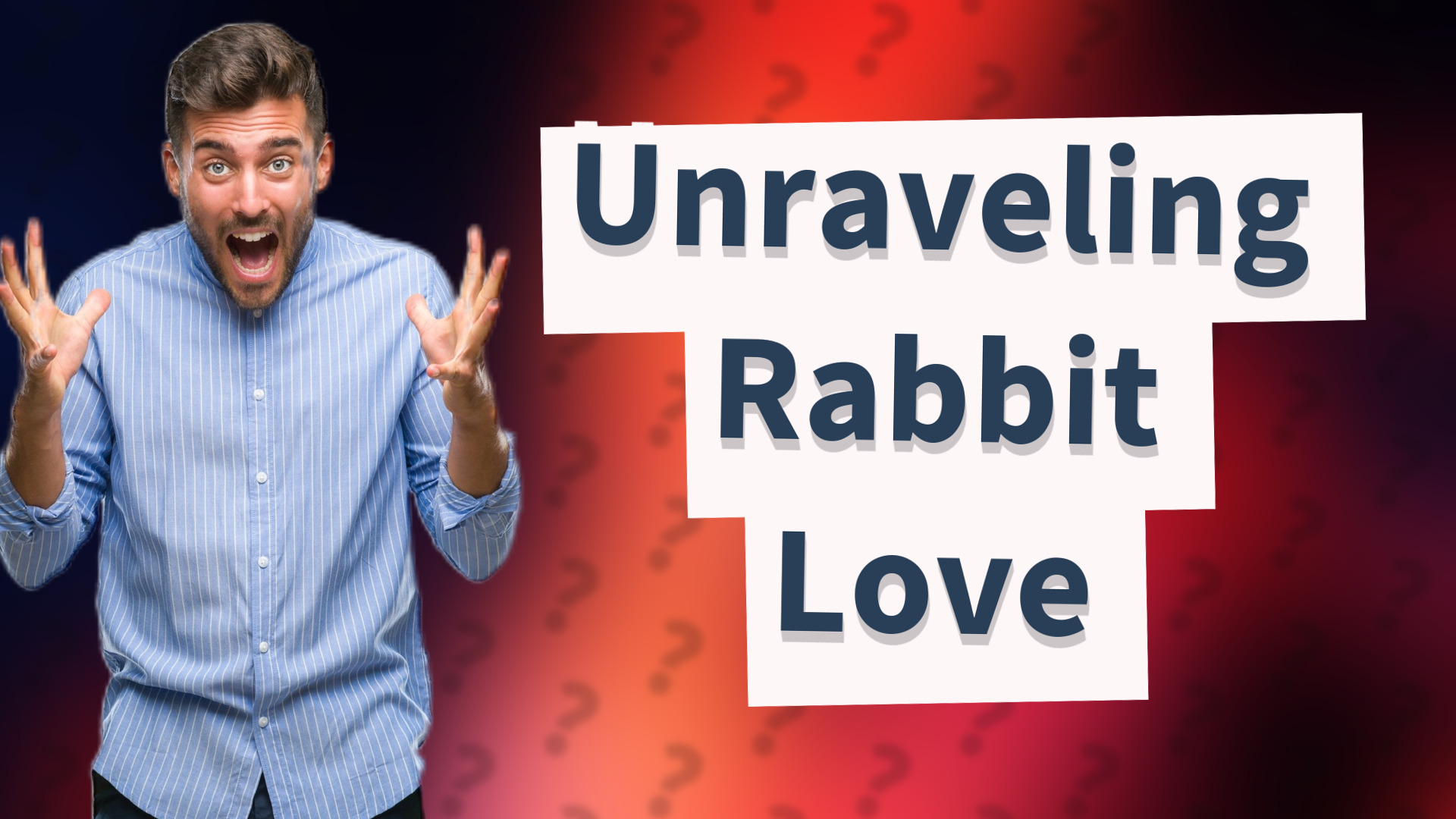 Unraveling Rabbit Love