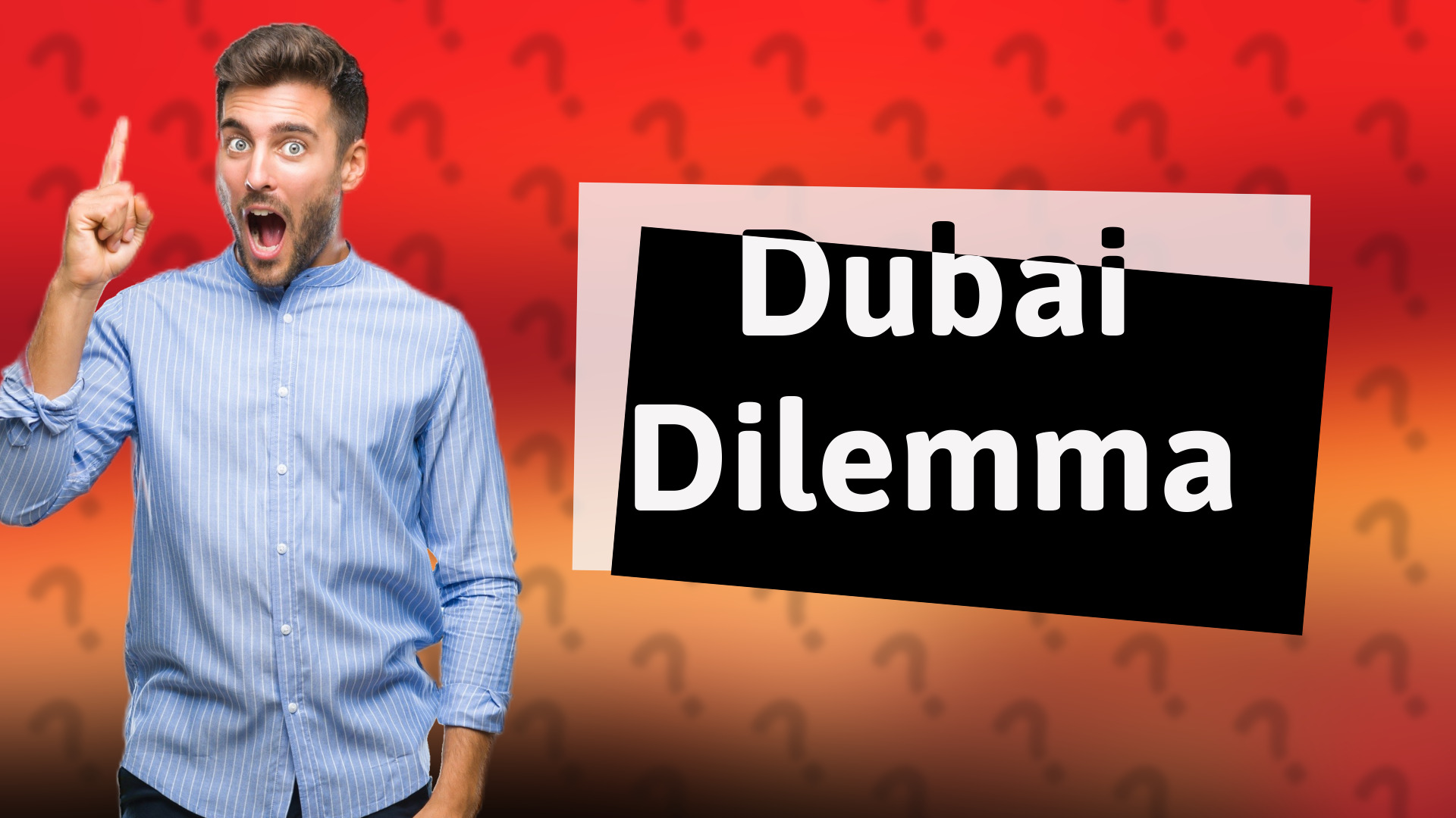 Dubai Dilemma