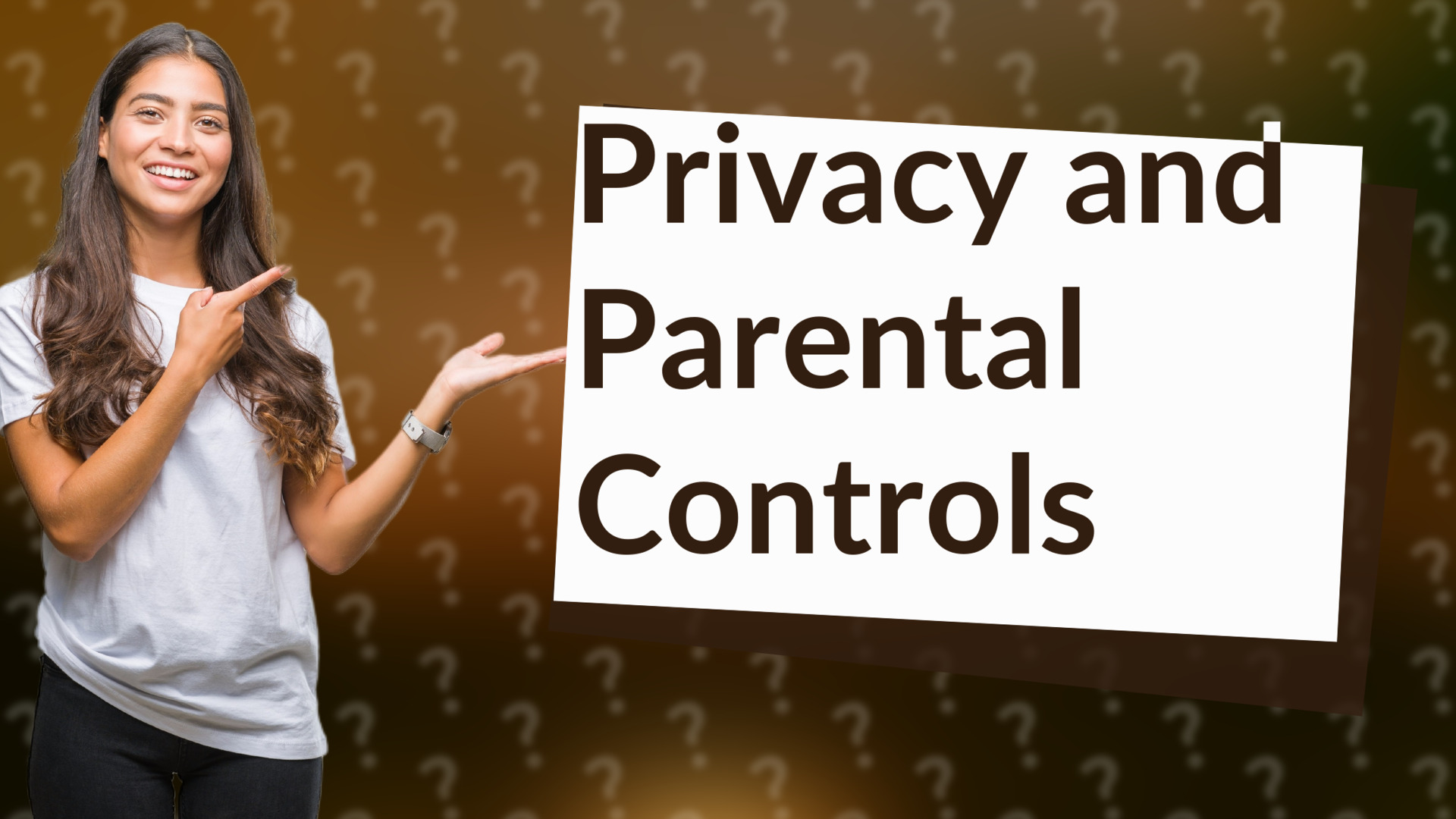 Privacy and Parental Controls