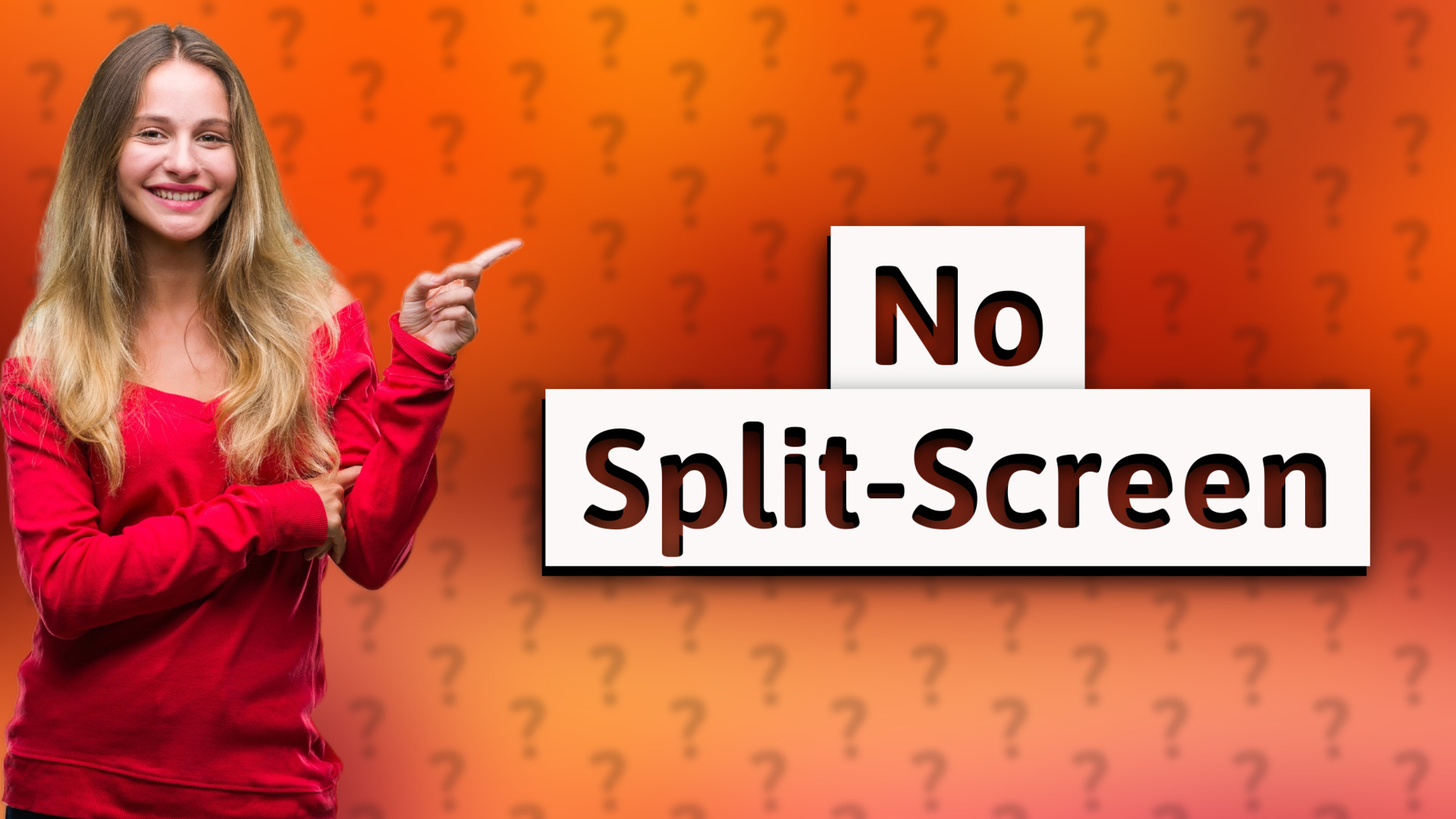 No Split-Screen