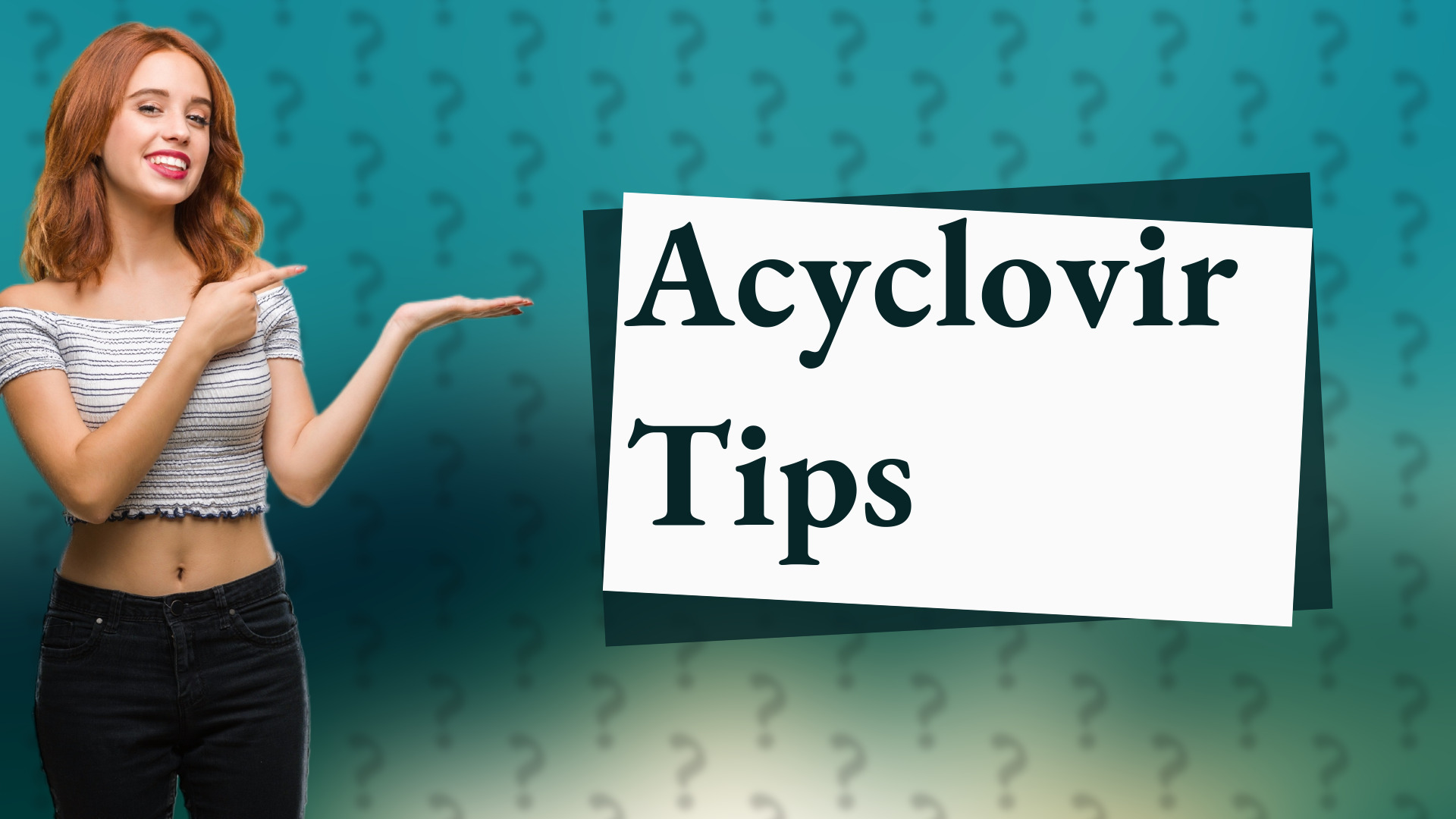 Acyclovir Tips