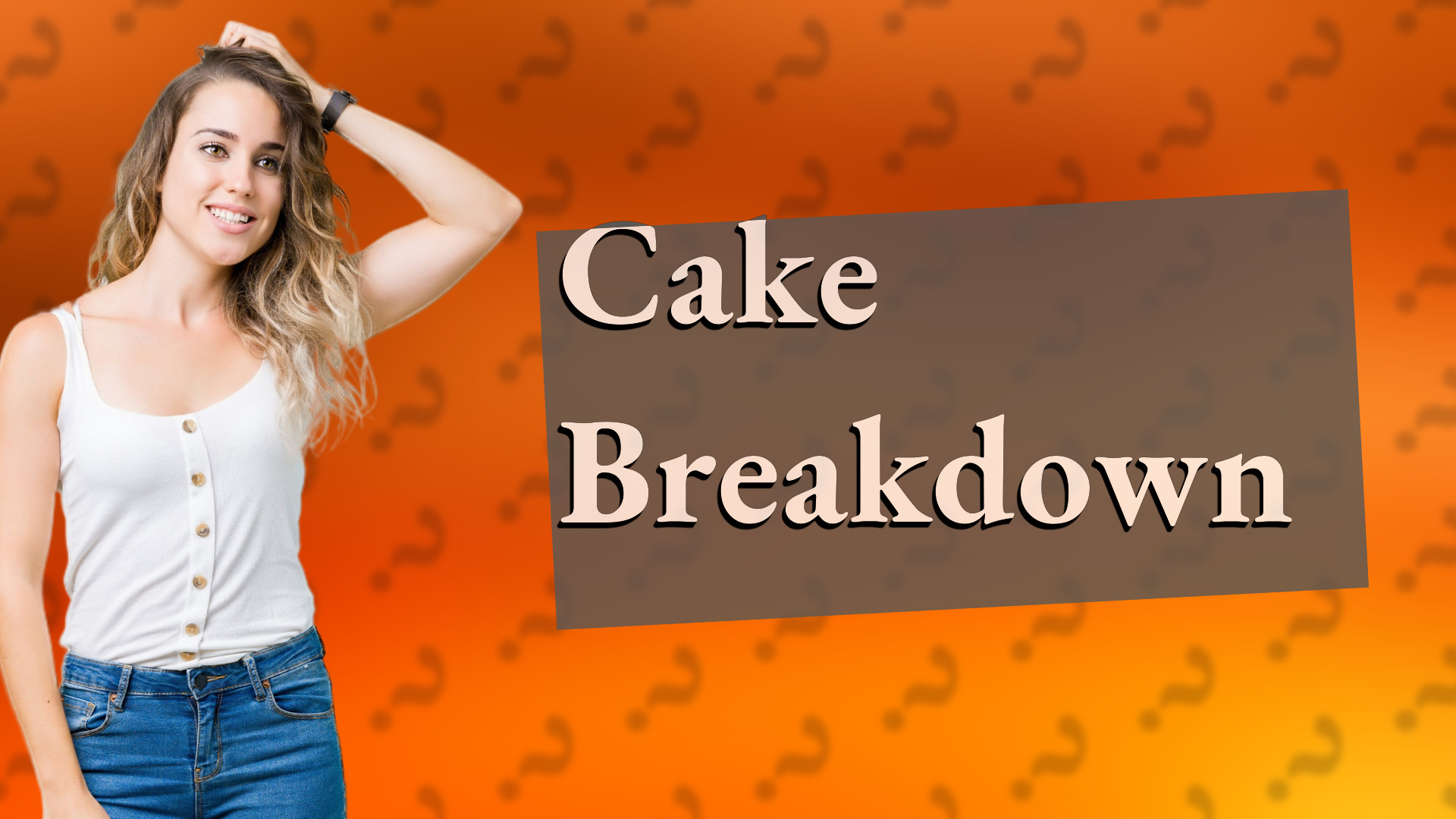 Cake Breakdown