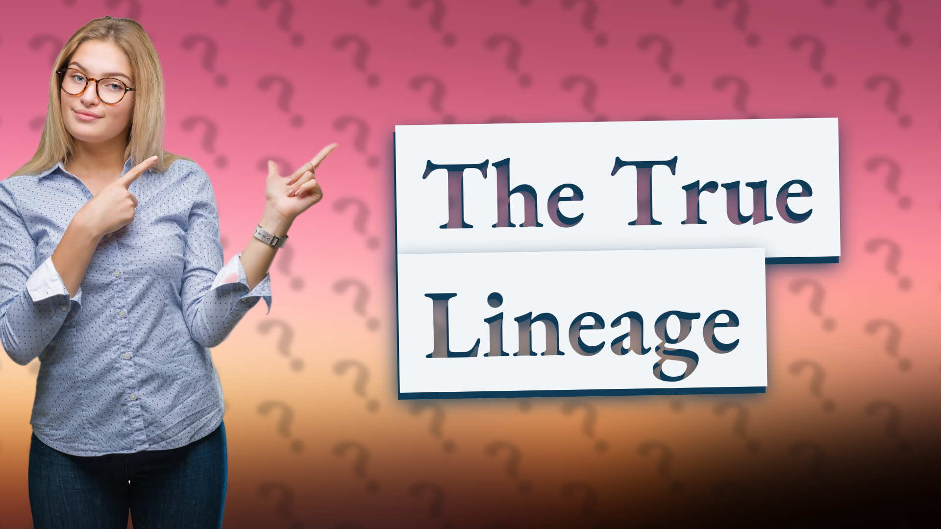 The True Lineage
