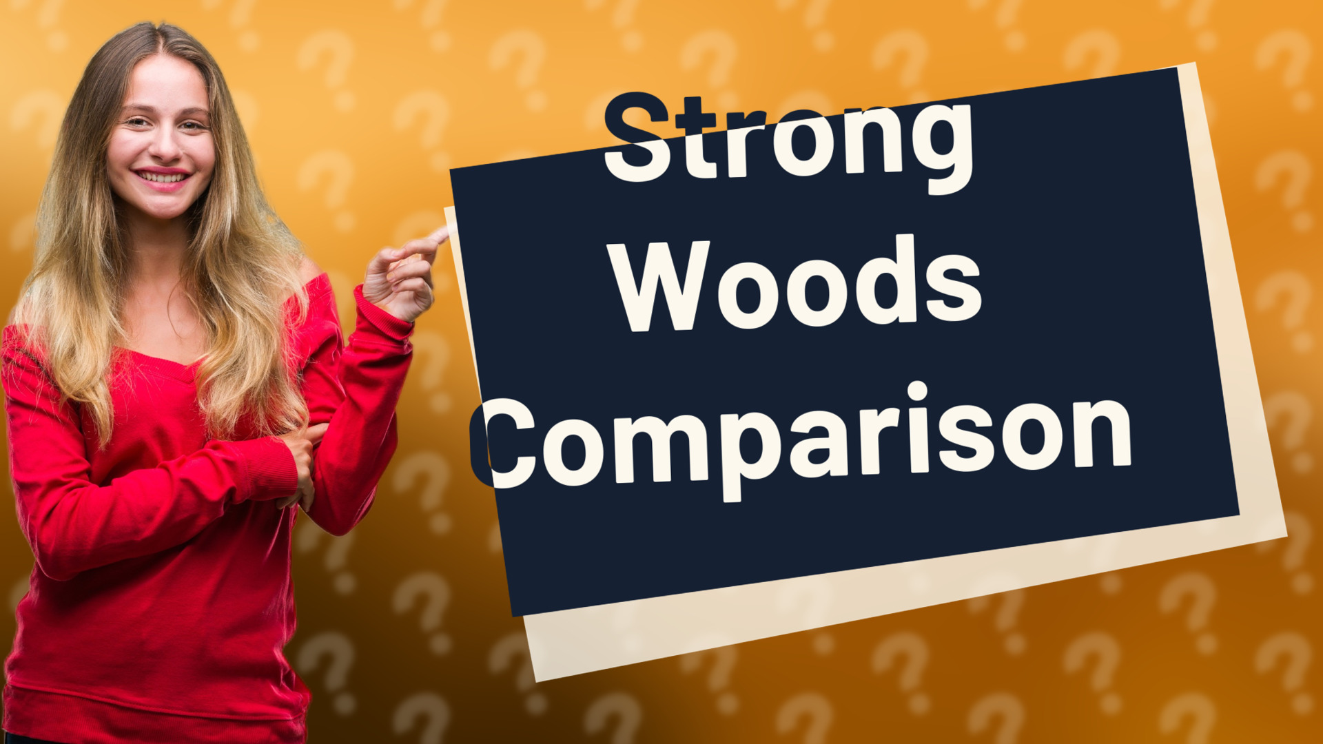 Strong Woods Comparison