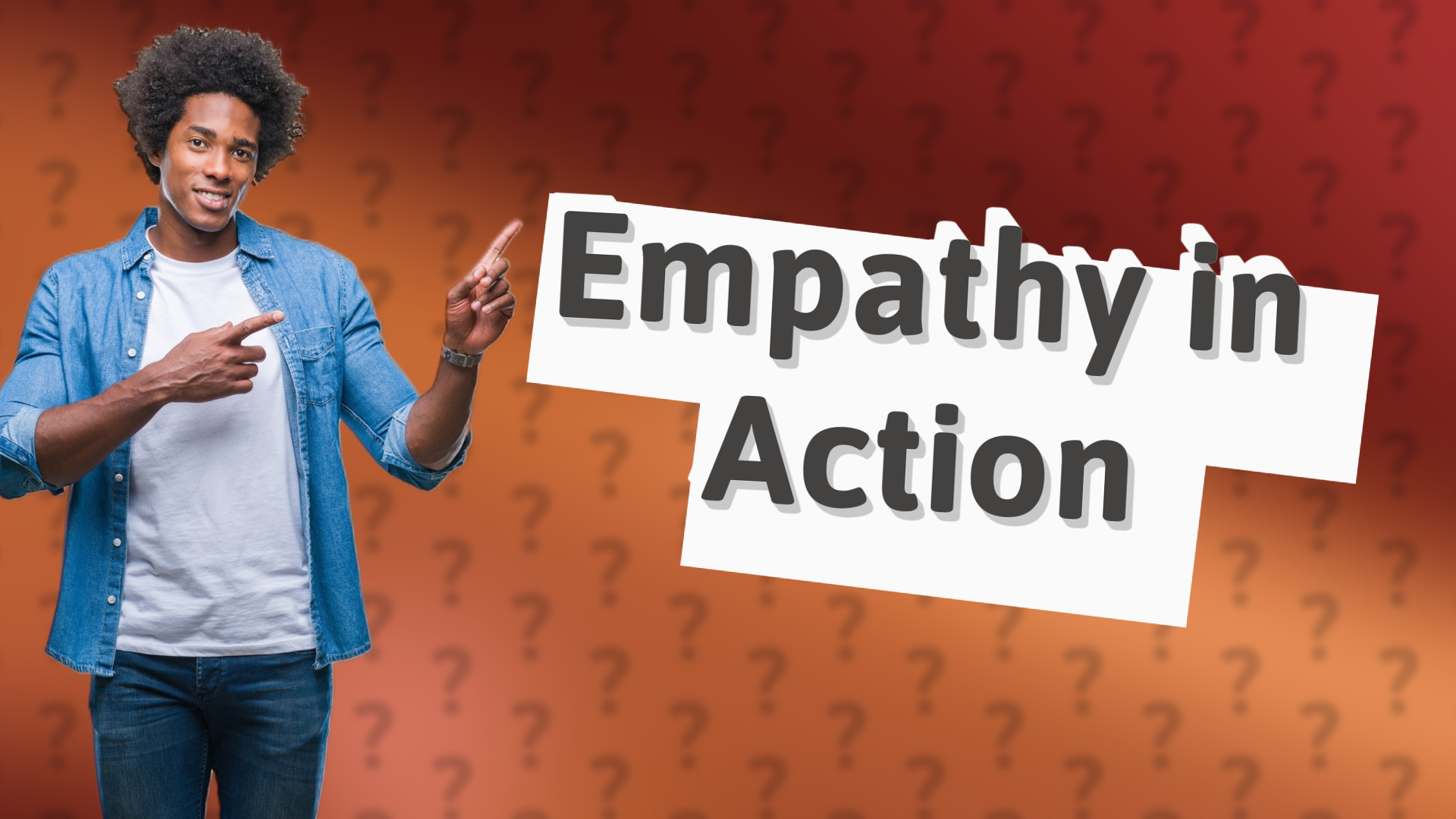 Empathy in Action