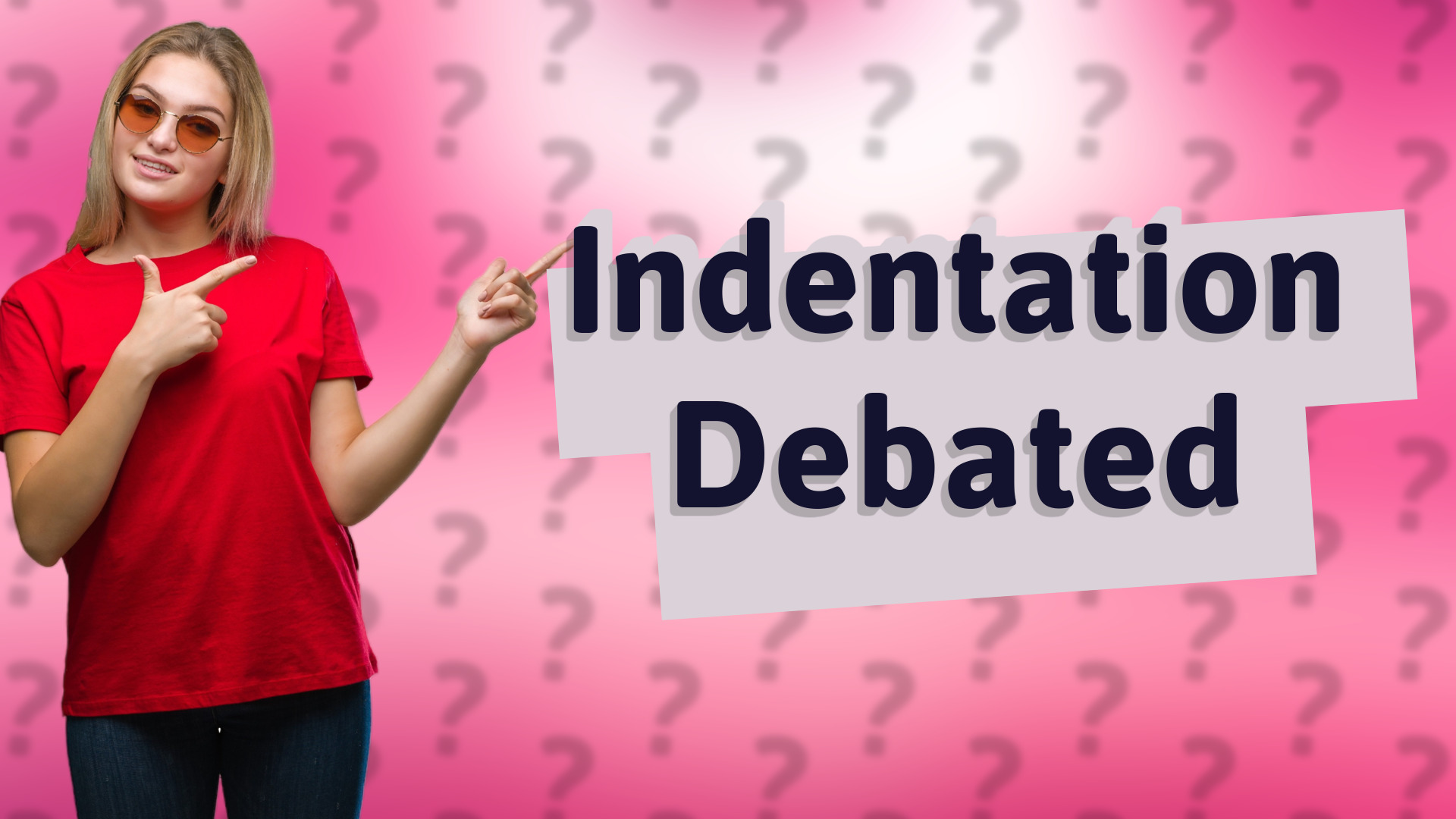 Indentation Debated