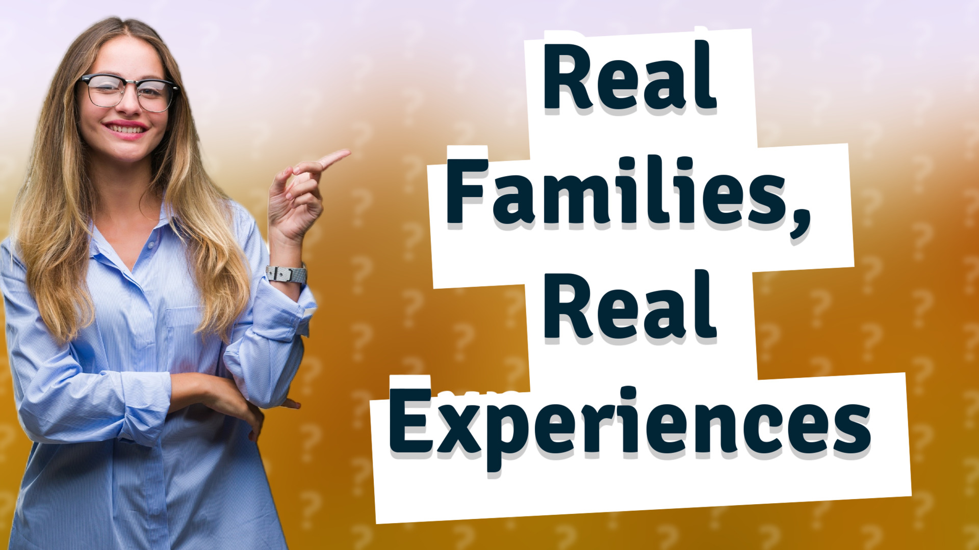 Real Families, Real Experiences