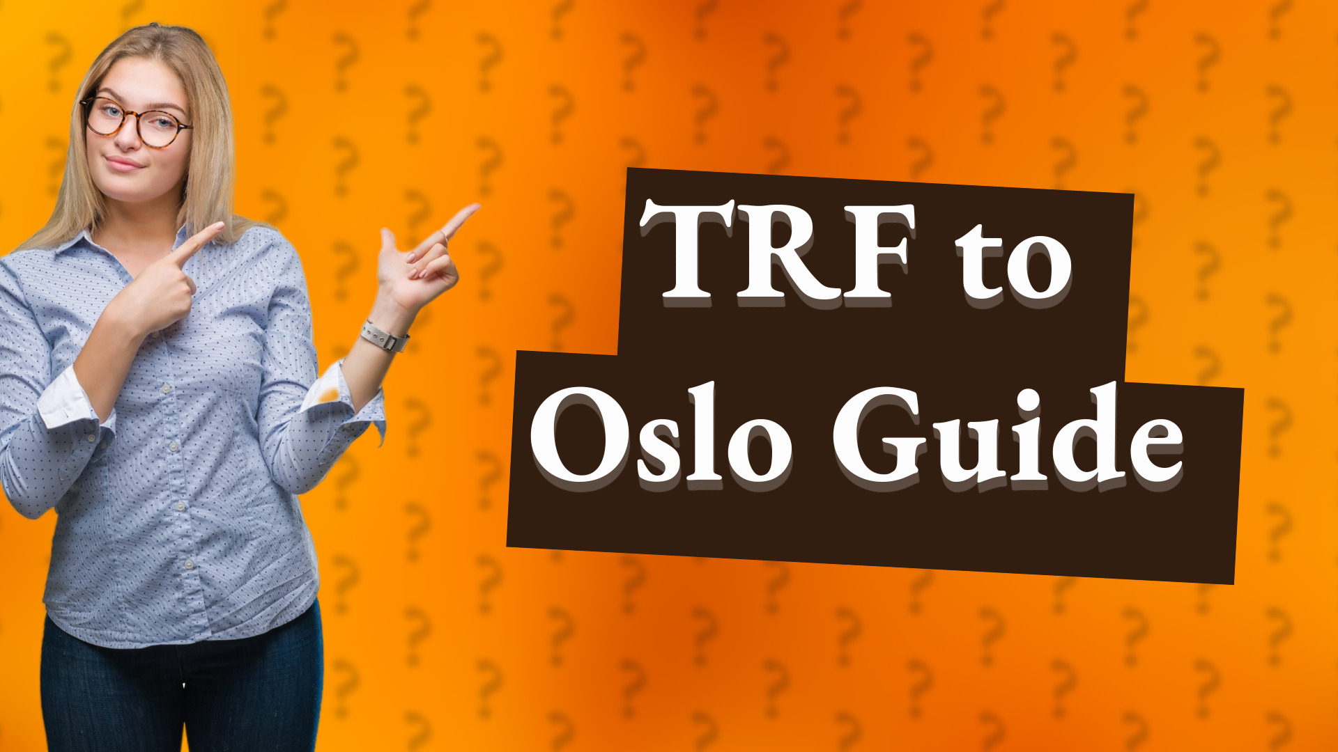 TRF to Oslo Guide