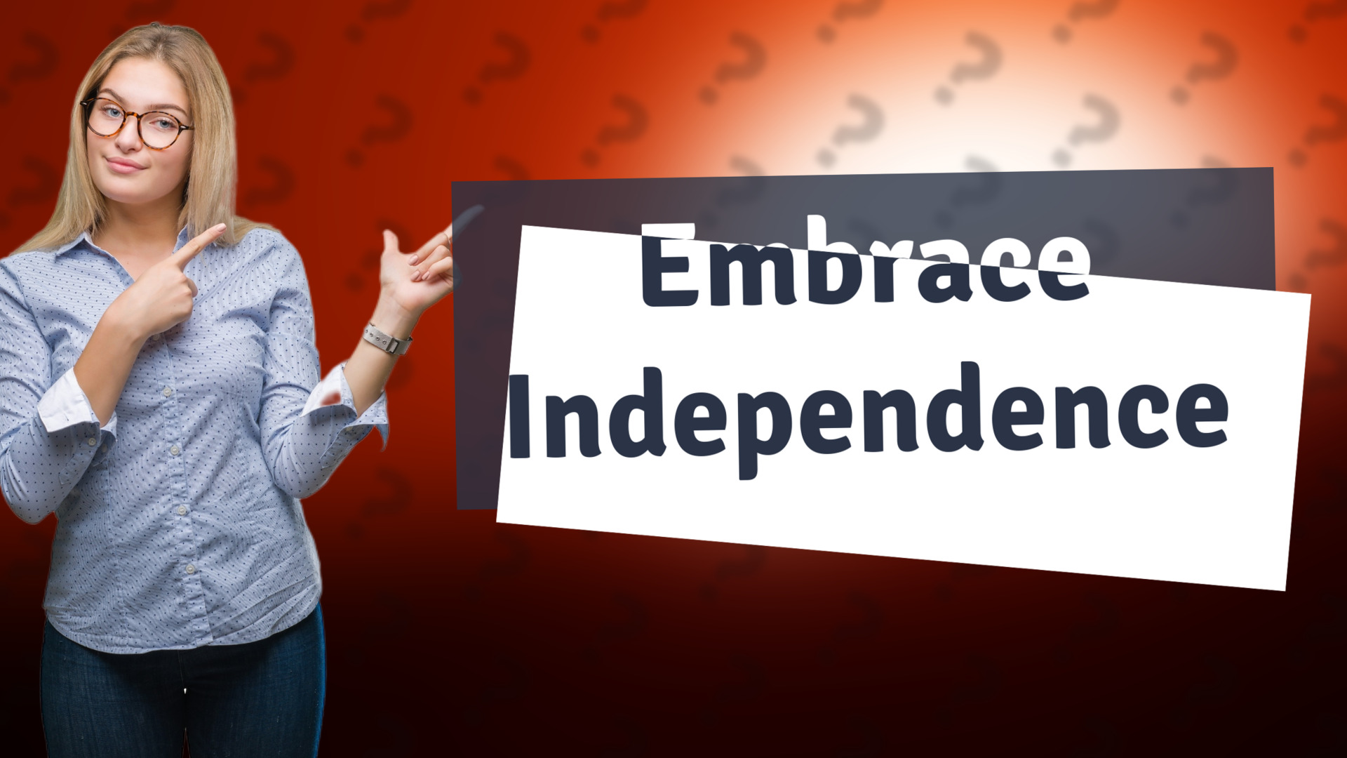 Embrace Independence