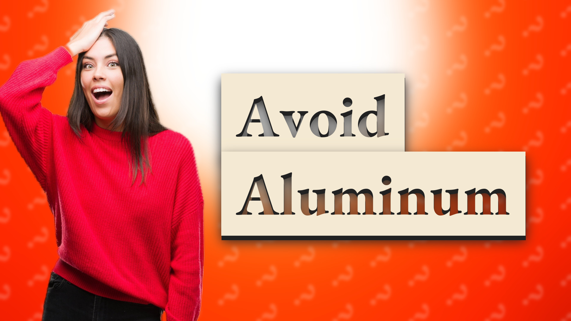 Avoid Aluminum
