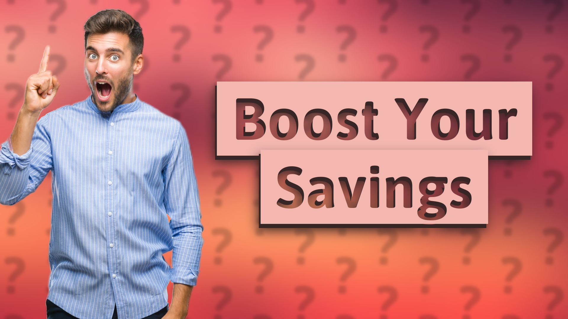 Boost Your Savings