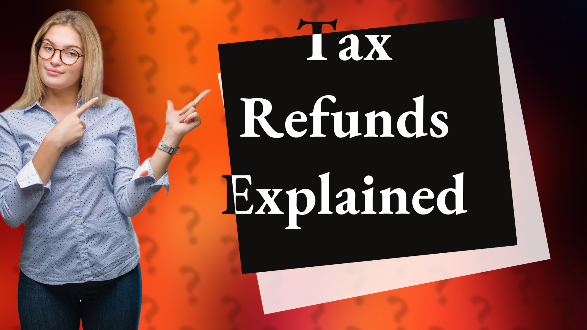 Tax Refunds Explained