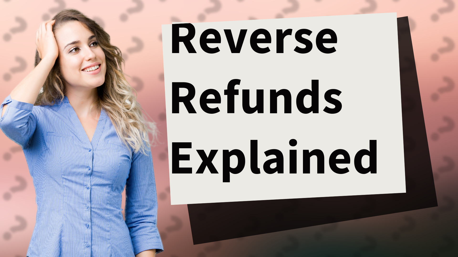 Reverse Refunds Explained