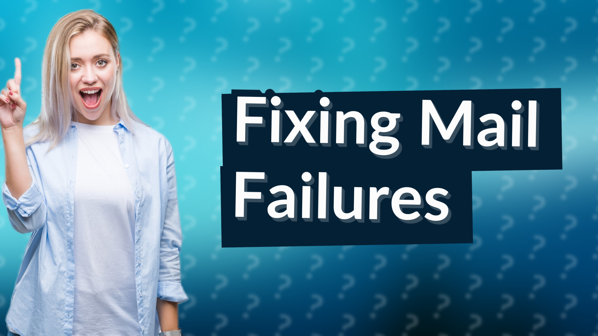 Fixing Mail Failures