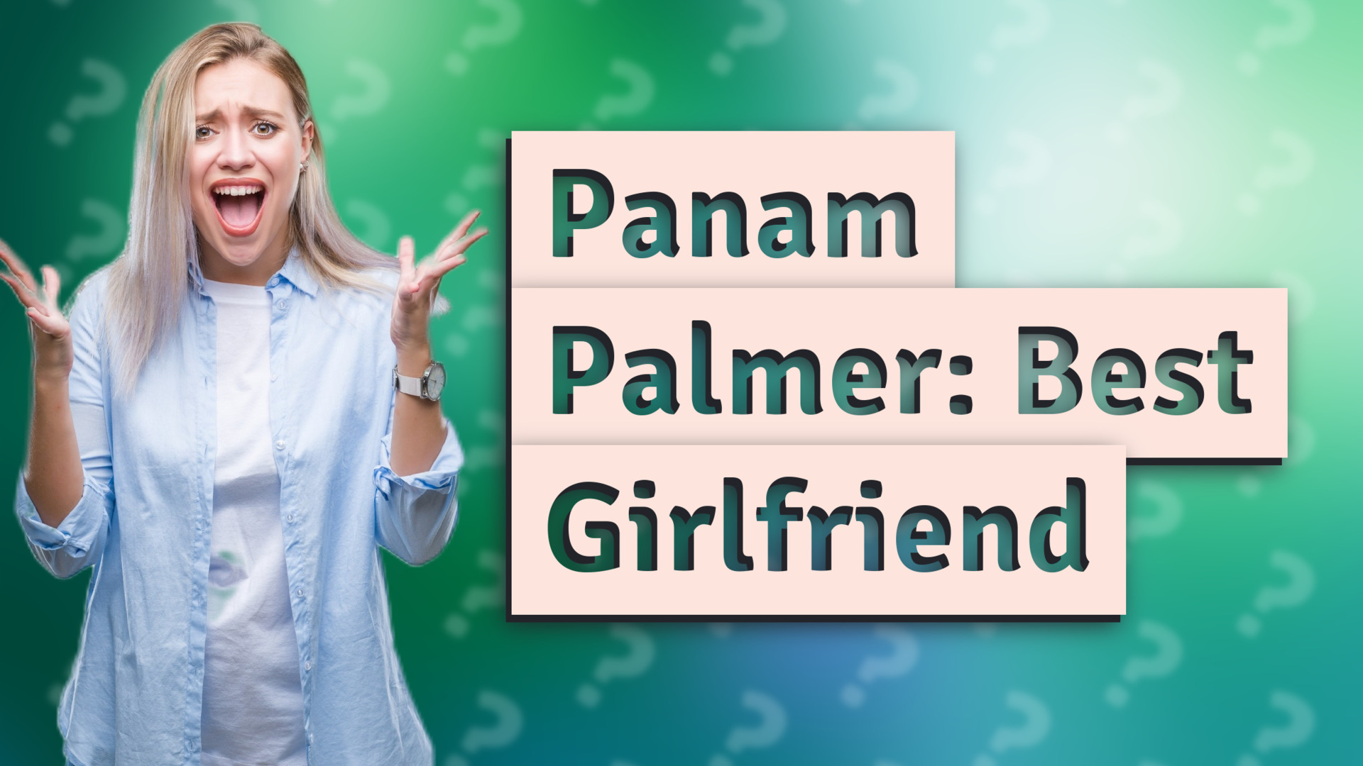 Panam Palmer: Best Girlfriend