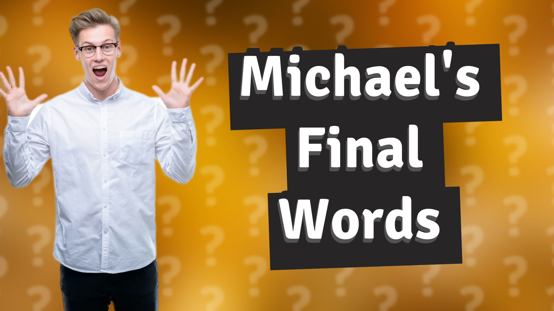 Michael's Final Words