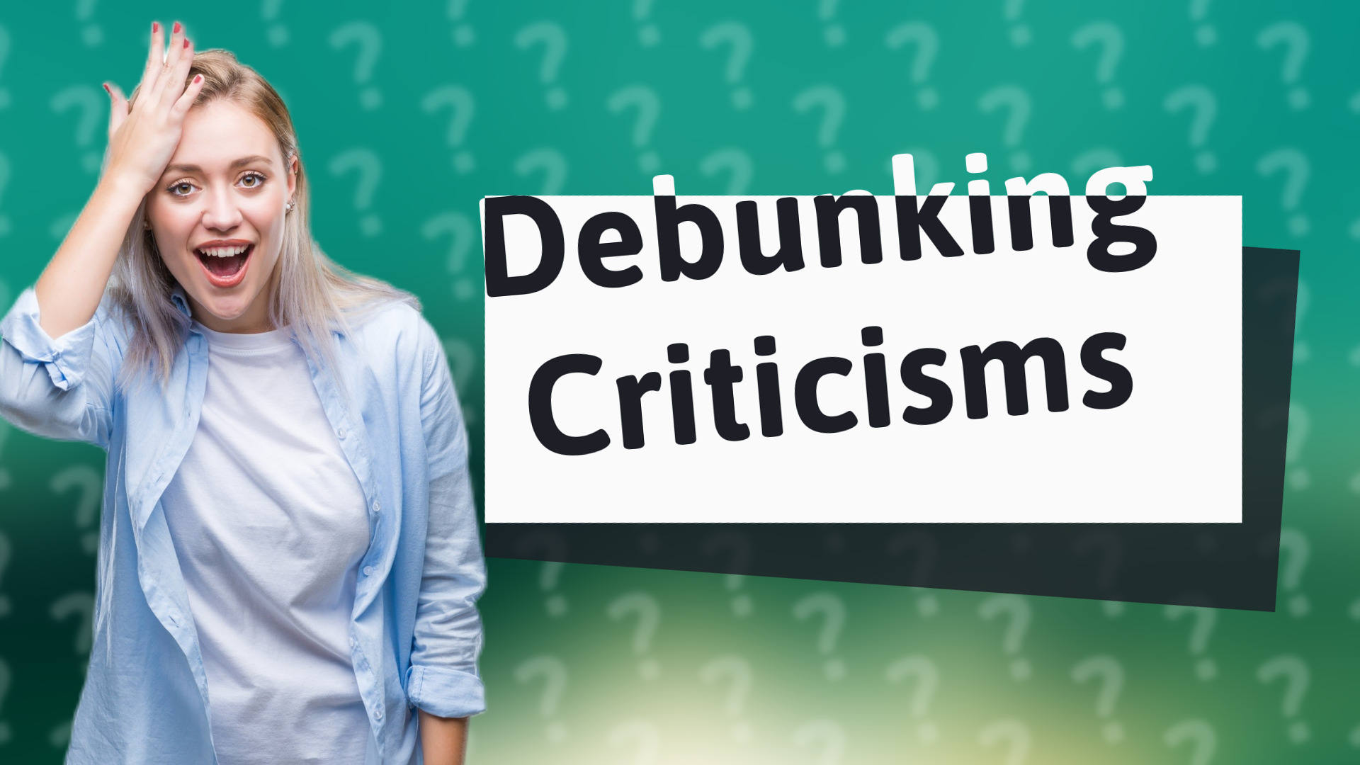 Debunking Criticisms