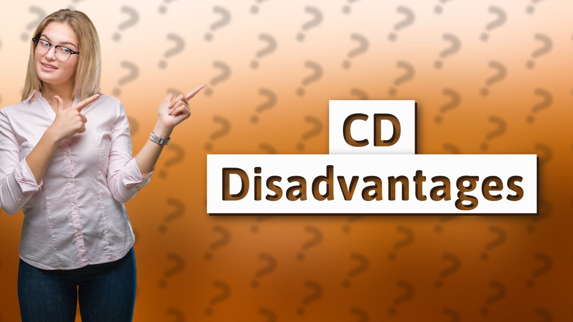 CD Disadvantages