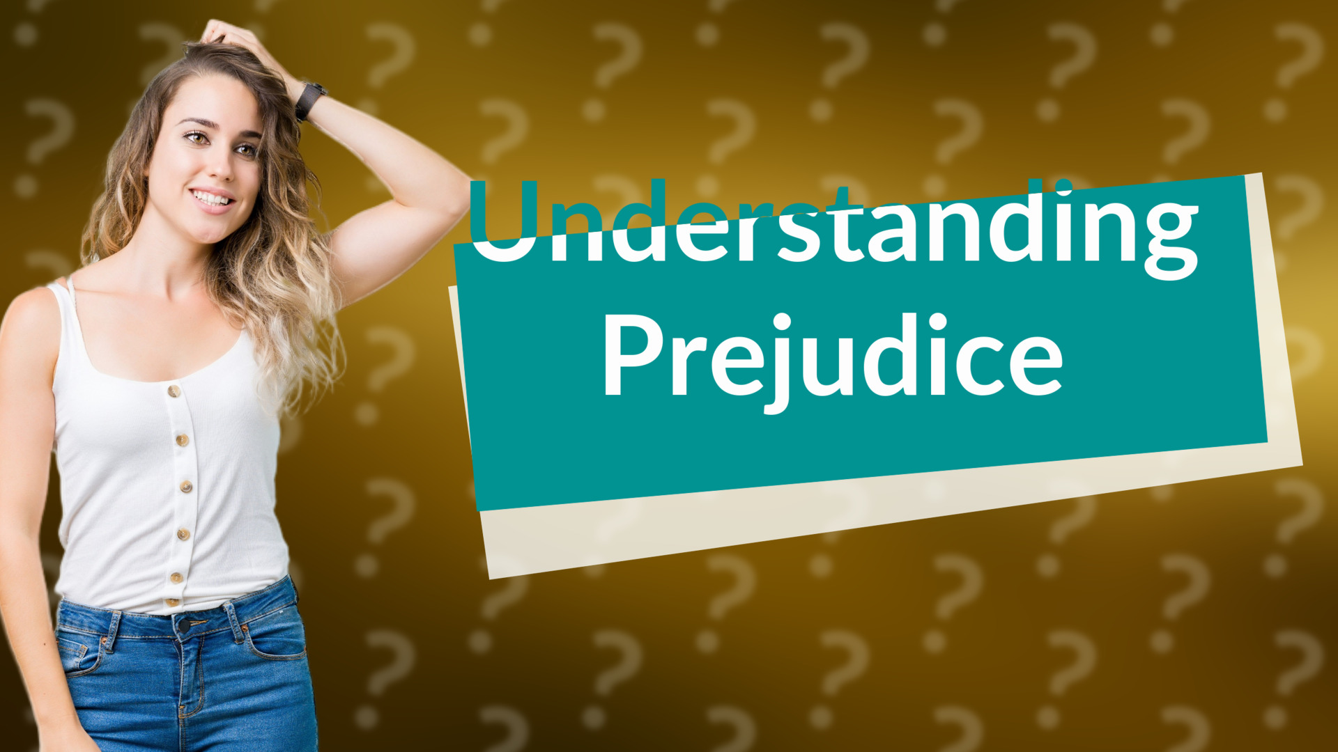 Understanding Prejudice