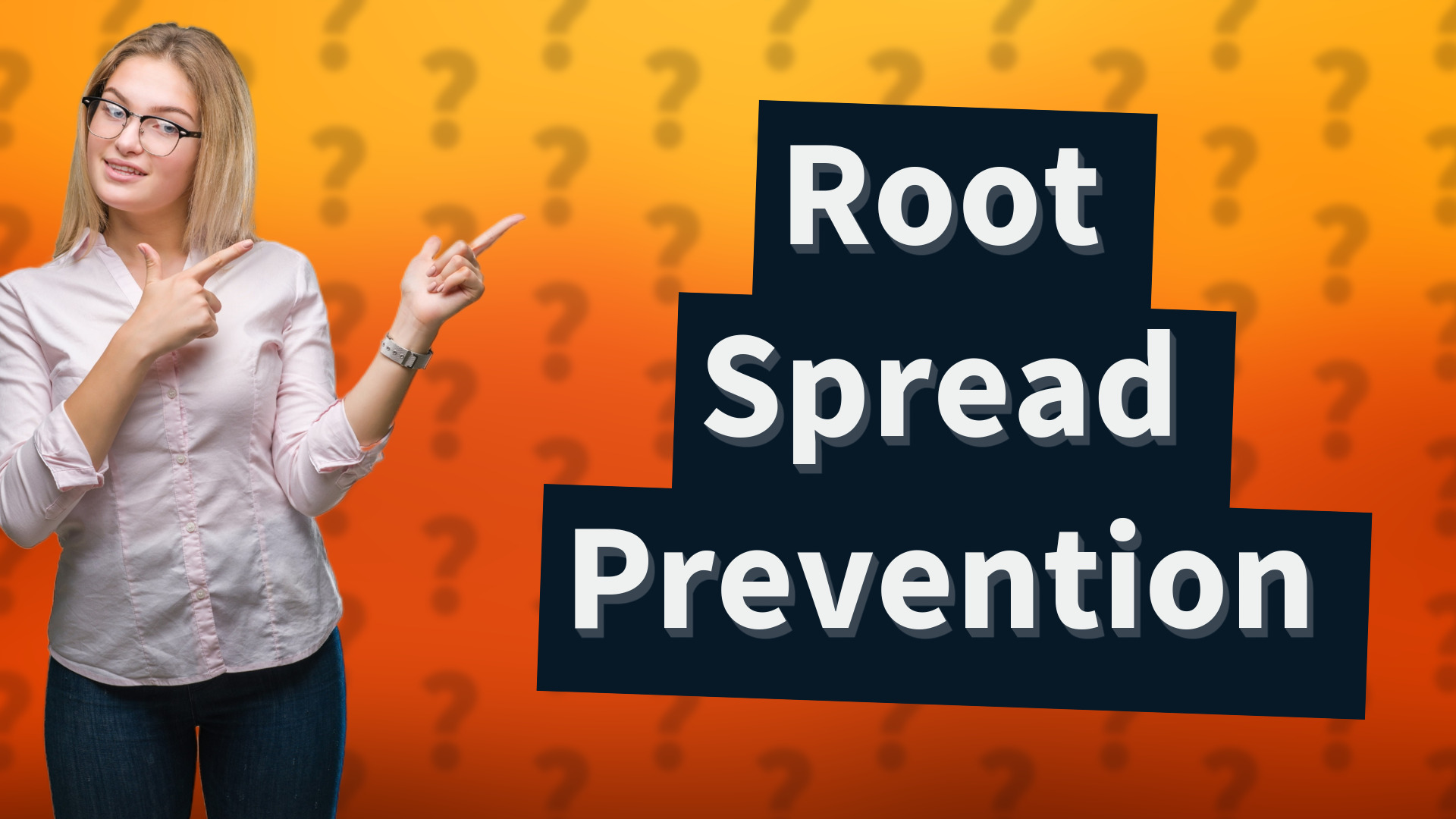 Root Spread Prevention