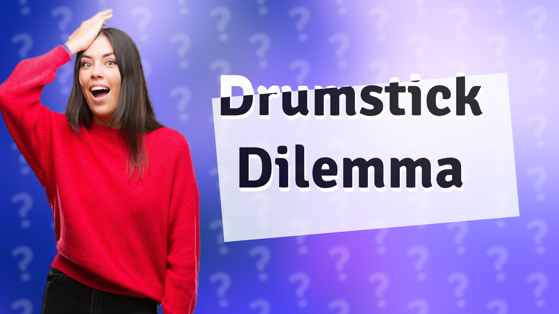 Drumstick Dilemma