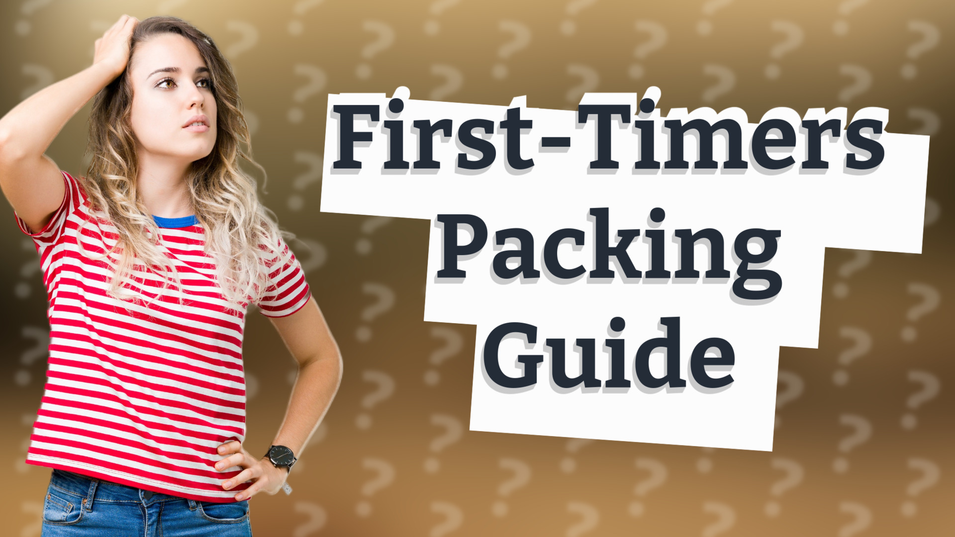 First-Timers Packing Guide