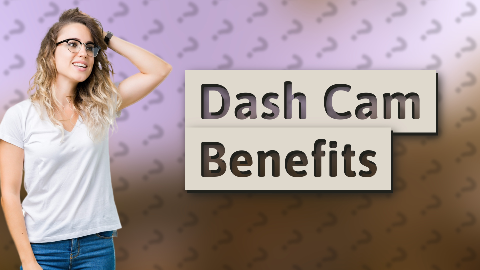 Dash Cam Benefits