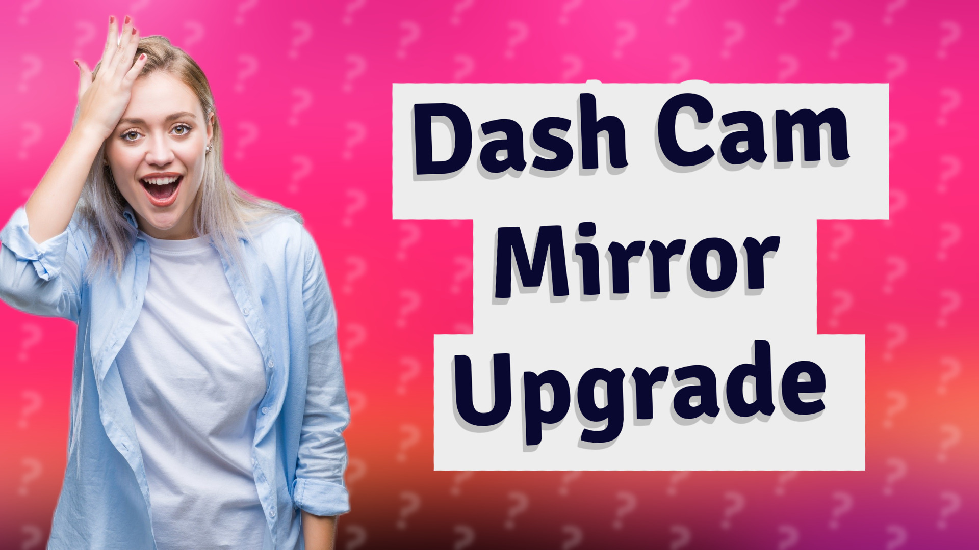 Dash Cam Mirror Upgrade