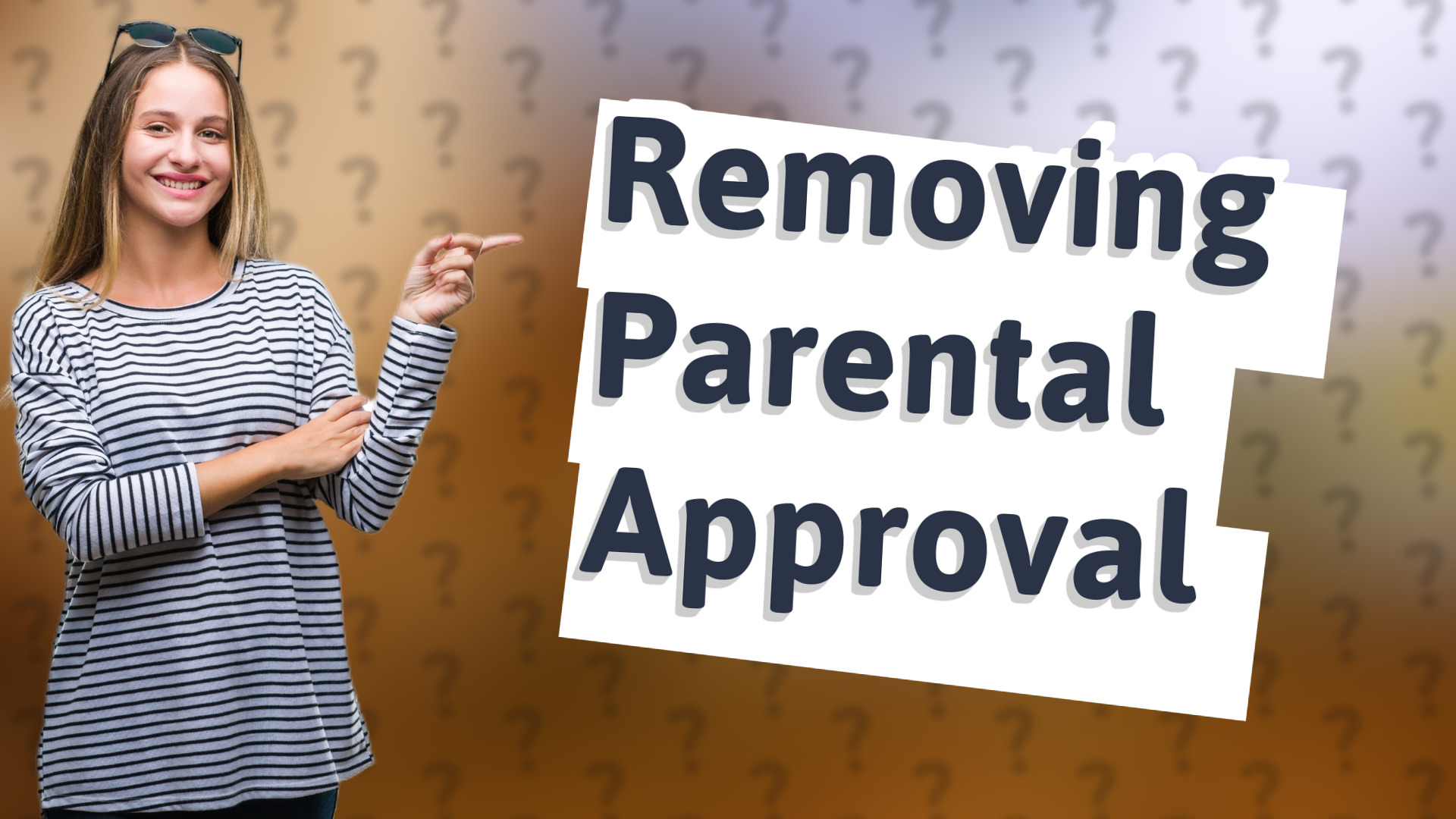 Removing Parental Approval
