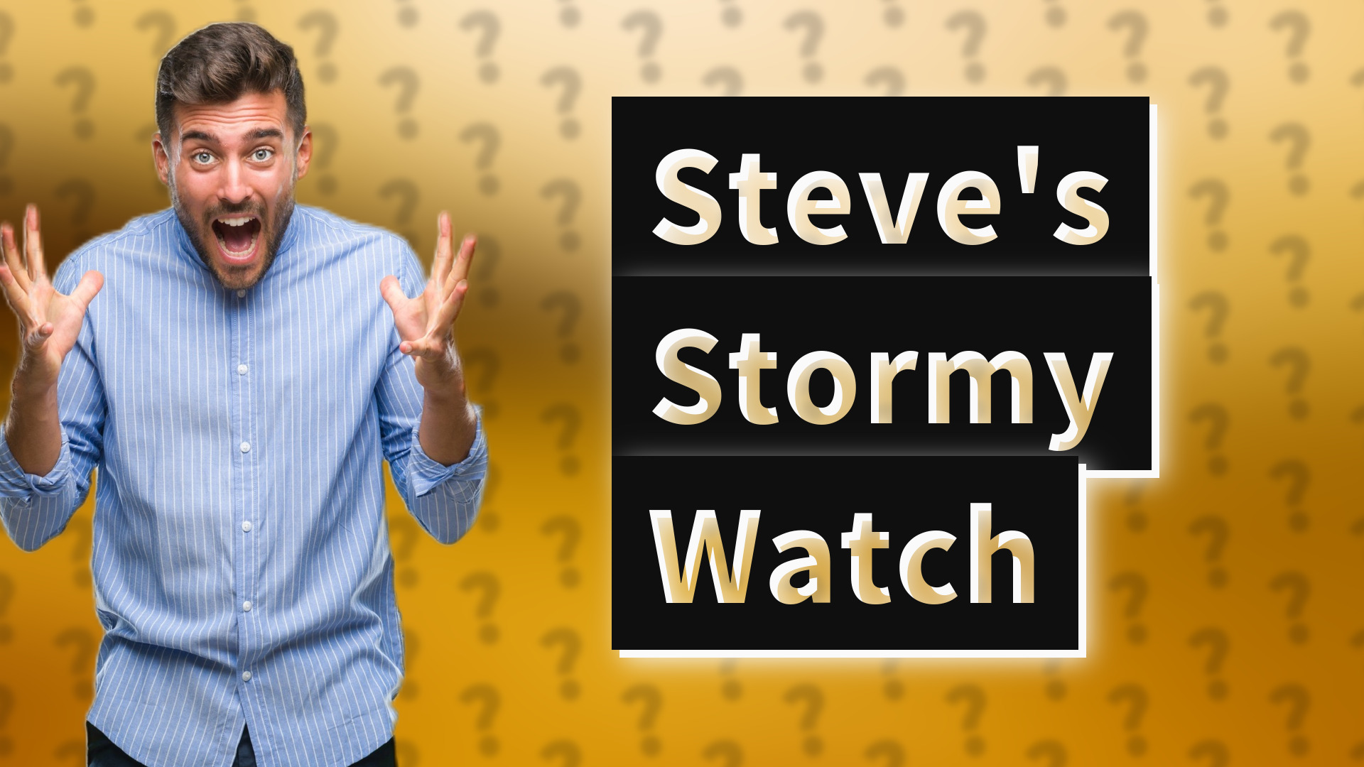 Steve's Stormy Watch