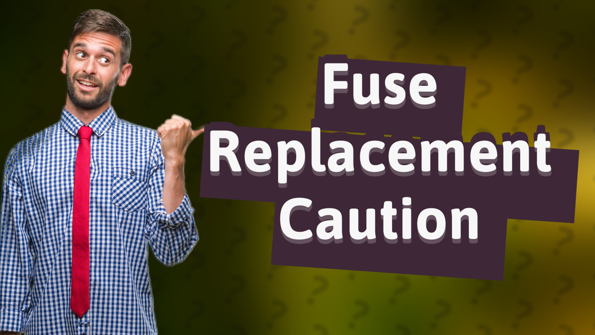 Fuse Replacement Caution