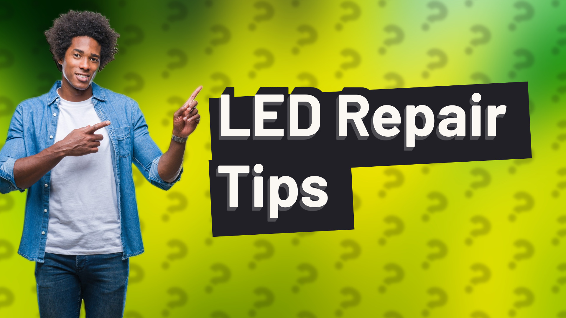 LED Repair Tips