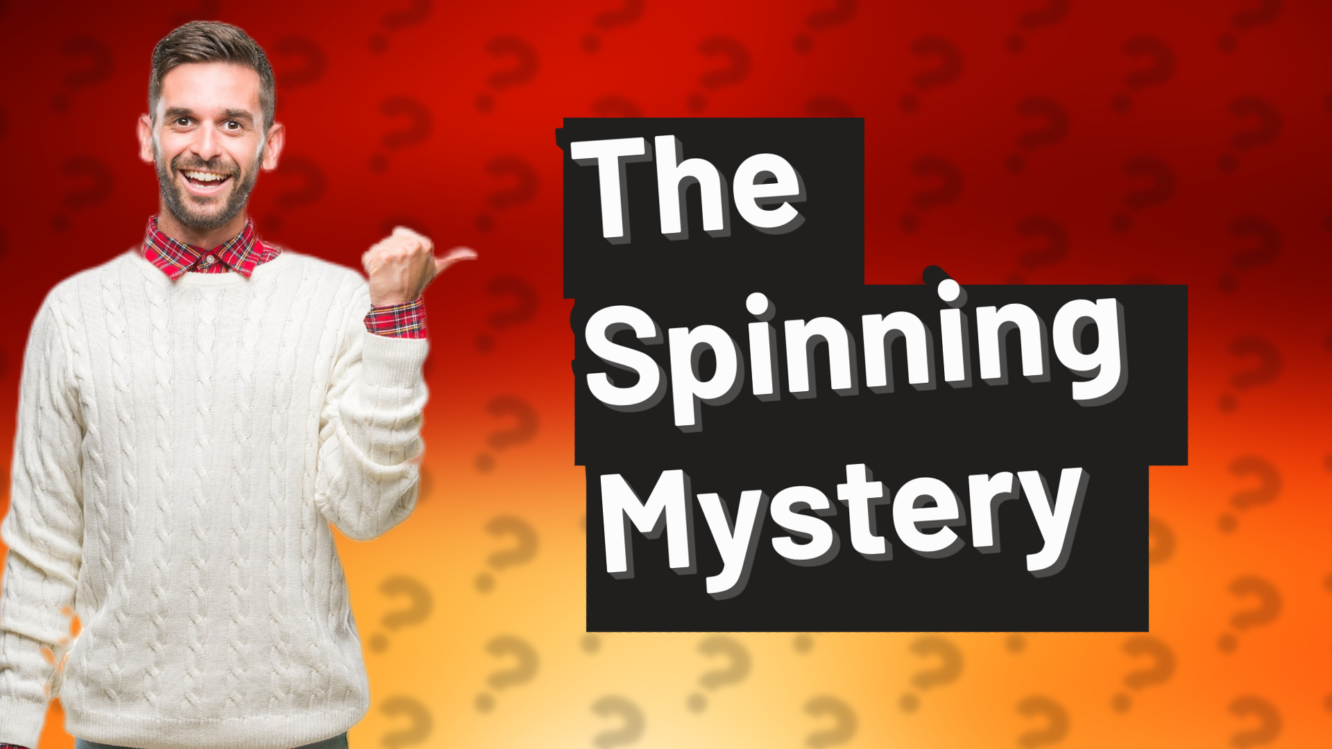 The Spinning Mystery