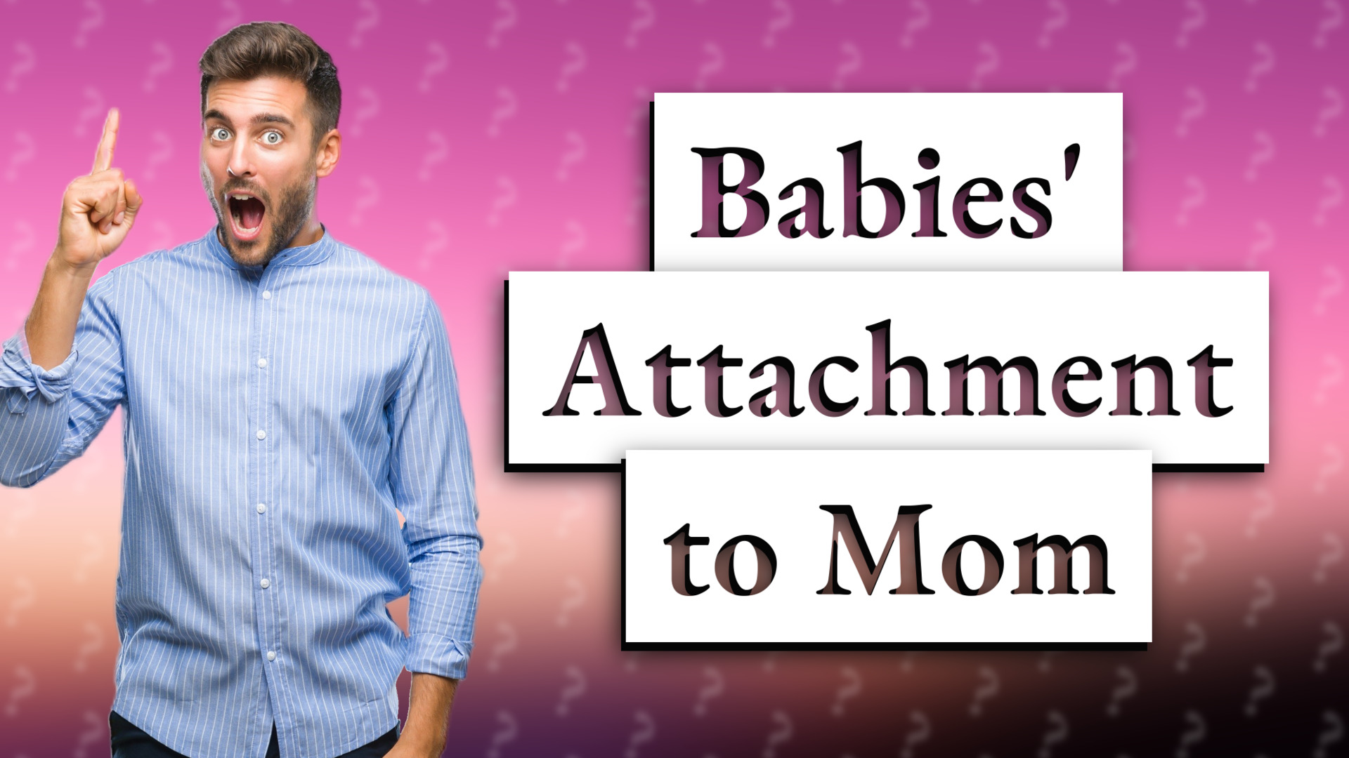 Babies' Attachment to Mom