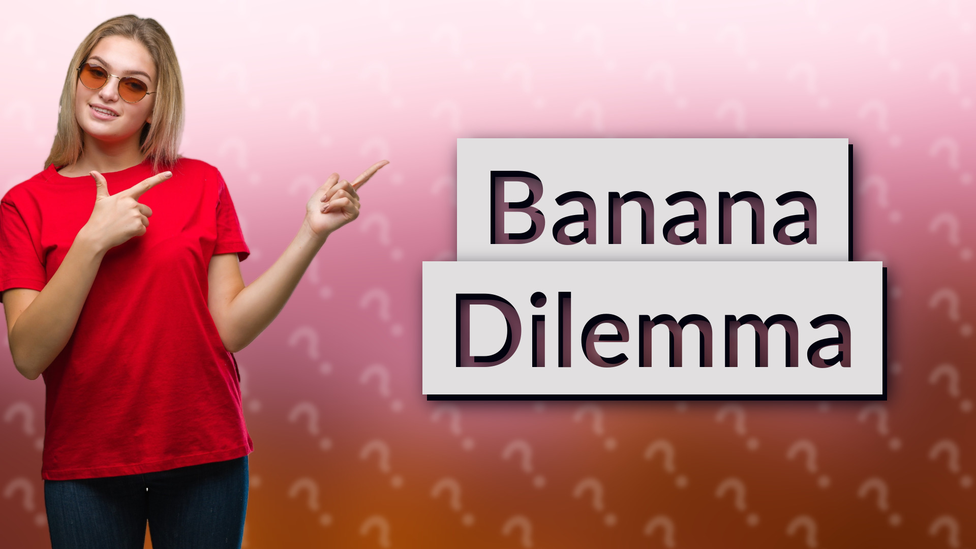 Banana Dilemma
