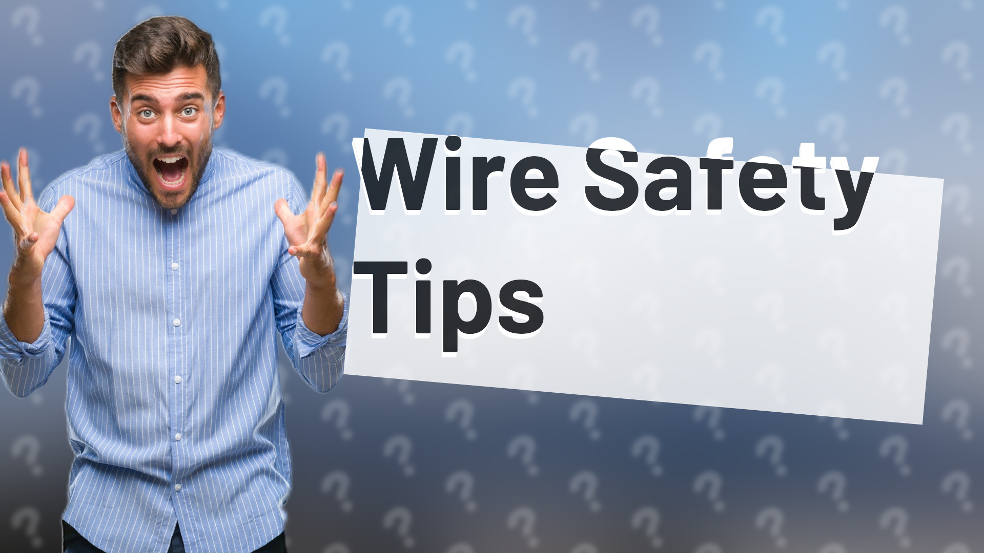 Wire Safety Tips