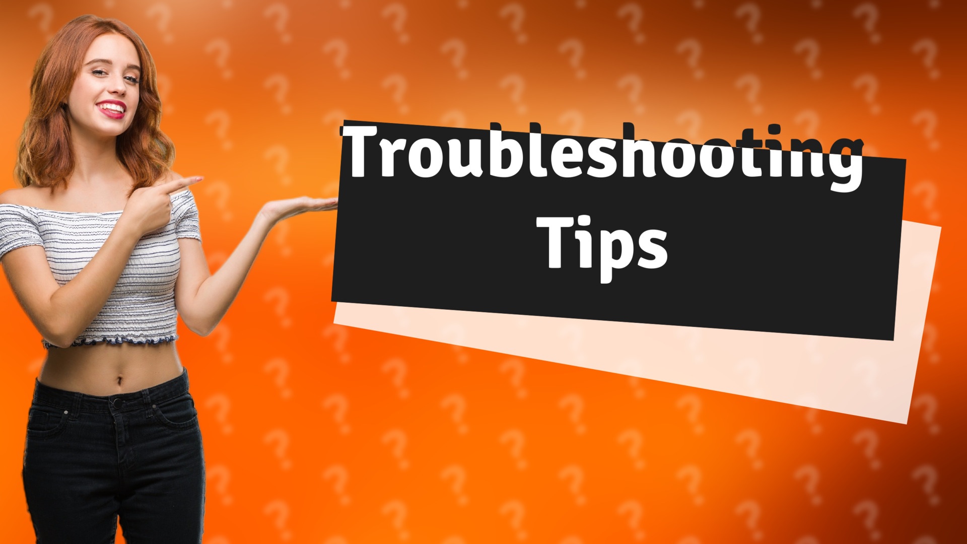 Troubleshooting Tips