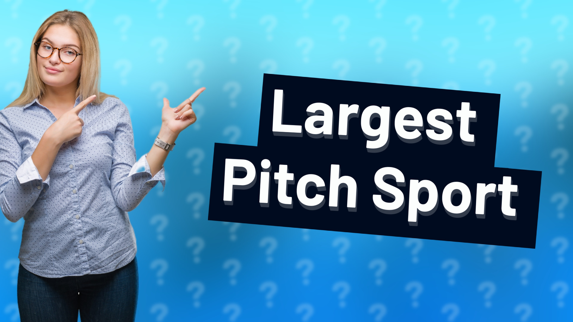 Largest Pitch Sport