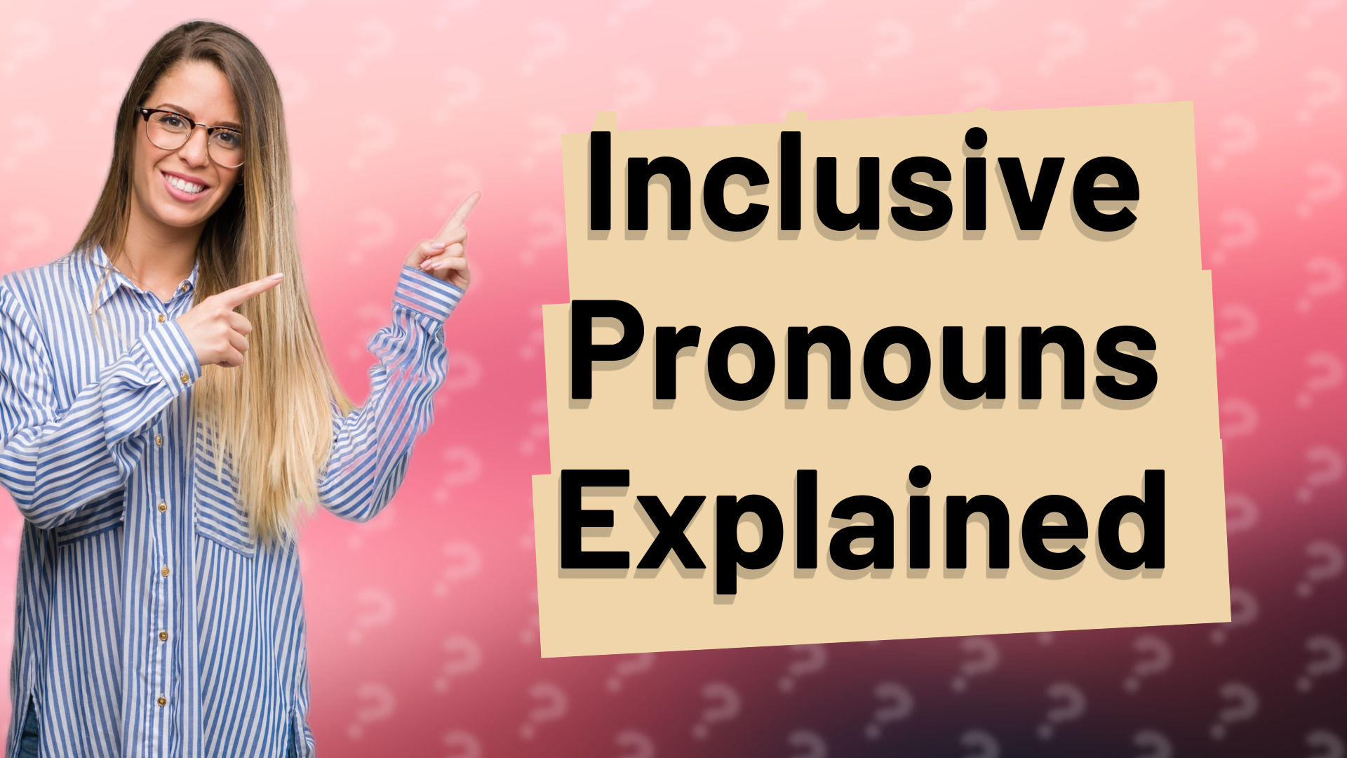Inclusive Pronouns Explained