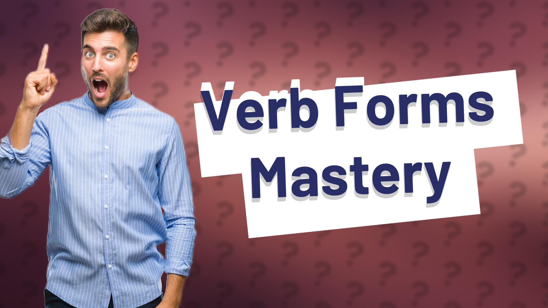 Verb Forms Mastery