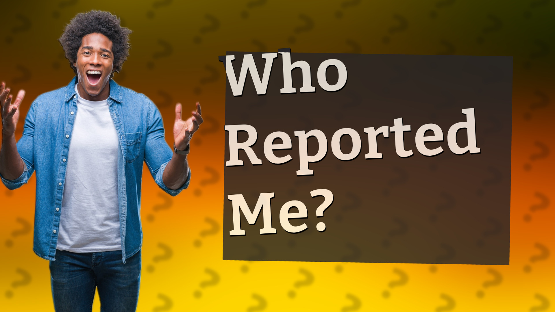 Who Reported Me?