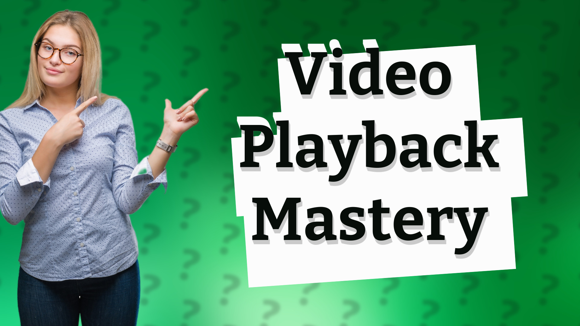 Video Playback Mastery