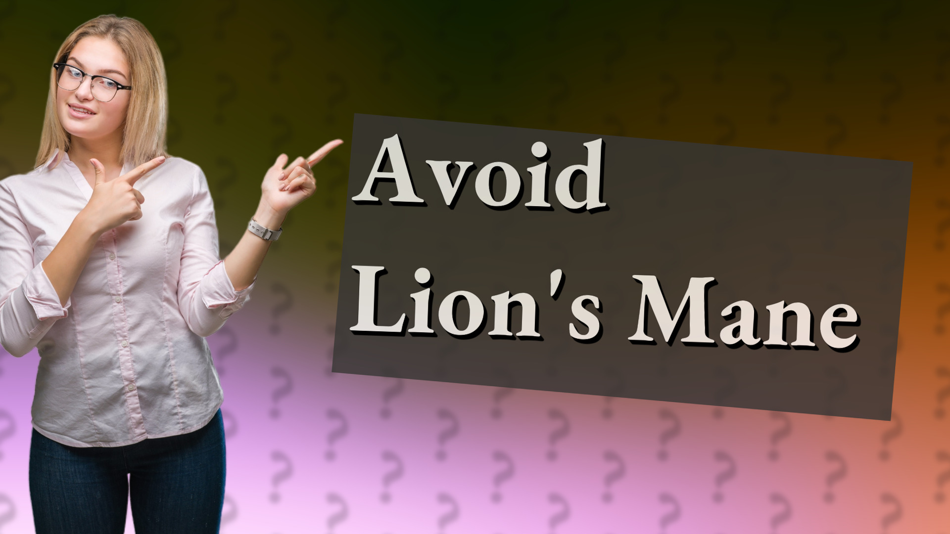 Avoid Lion's Mane