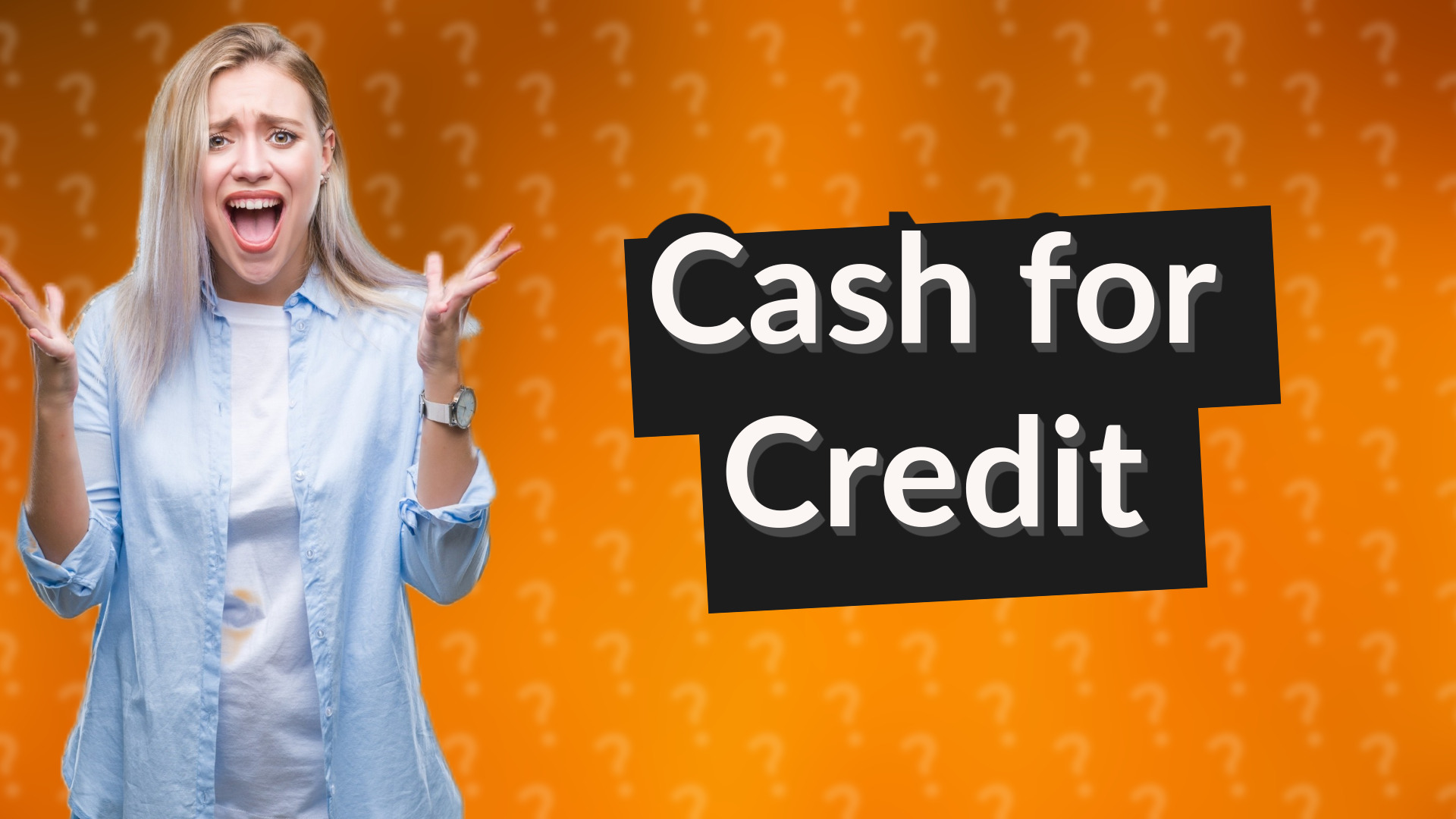 Cash for Credit