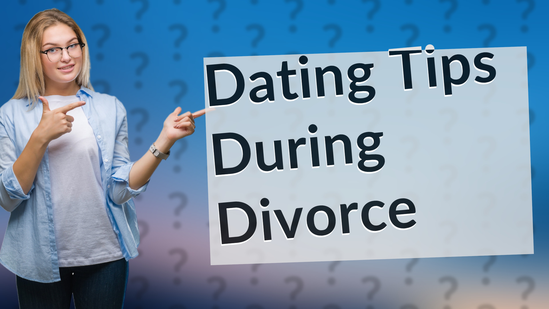 Dating Tips During Divorce